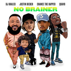 DJ Khaled Featuring Justin Bieber, Chance the Rapper and Quavo No Brainer - Youtube Music Video - iTunes Mp3 Downloads
